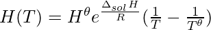 H(T) = H^\theta e^\frac{\Delta_{sol} H}{R}(\frac{1}{T}-\frac{1}{T^\theta})   