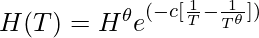 H(T) = H^\theta e^{(-c[\frac{1}{T}-\frac{1}{T^\theta}])}   