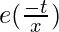 e(\frac{-t}{x})