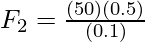 F_2 = \frac{(50)(0.5)}{(0.1)}