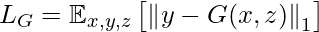 L_{G} = \mathbb{E}_{x, y, z}\begin{bmatrix} \left \| y-G(x, z) \right \|_{1} \end{bmatrix}