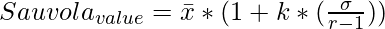 Sauvola_{value} = \bar x * (1 + k * (\frac{\sigma}{r-1}))