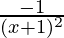 \frac{-1}{(x + 1)^2}