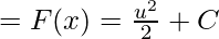  \\ = F(x) = \frac{u^2}{2} + C 