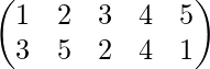 \begin{pmatrix} 1 & 2 & 3&4&5\\ 3 & 5 & 2&4&1 \end{pmatrix}