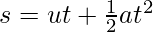 s = ut + \frac{1}{2}at^2