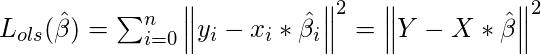  L_{ols}({\hat{\beta}})= \sum_{i=0}^{n} \left \| y_{i} - x_{i} * \hat{\beta_{i}} \right \|^2 = \left \| Y - X * \hat{\beta} \right \|^{2} 