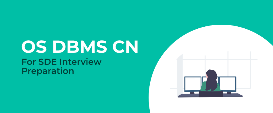 Learn-OS-DBMS-CN-for-SDE-Interview-Preparation-One-Course-for-All-Subjects