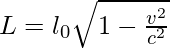 L = l_{0}\sqrt{1-\frac{v^2}{c^2}}