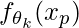 f_{\theta_k}(x_p)     