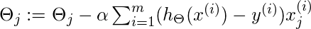  \Theta_{j} := \Theta_{j} - \alpha \sum_{i = 1}^{m}(h_\Theta(x^{(i)})- y^{(i)})x_j^{(i)} 