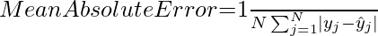 Mean AbsoluteError$=\frac{1}{N} \sum_{j=1}^{N}\left|y_{j}-\hat{y}_{j}\right|$ 