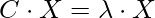 C \cdot X = \lambda \cdot X