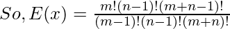 So, E(x) = \frac{m! (n-1)! (m+n-1)!}{(m-1)! (n-1)! (m+n)!}