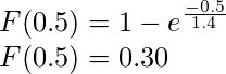  F(0.5) = 1 - e^{\frac{-0.5}{1.4}} \\ F(0.5) = 0.30 