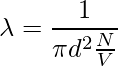 \lambda=\dfrac{1}{\pi d^2 \frac{N}{V}}