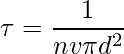 \tau=\dfrac{1}{nv\pi d^2}