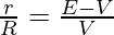 \frac{r}{R} = \frac{E - V}{V}