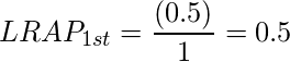  LRAP_{1st}=\dfrac{\left ( 0.5 \right )}{1} = 0.5 