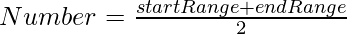 Number = \frac{startRange + endRange}{2} 