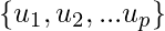 \left \{ u_1, u_2, ... u_p \right \}   