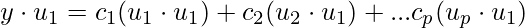 y \cdot u_1 = c_1 (u_1 \cdot u_1) + c_2 (u_2 \cdot u_1) + ... c_p (u_p \cdot u_1)