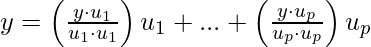 y =\left ( \frac{y \cdot u_1}{u_1 \cdot u_1} \right ) u_1 + ... +  \left ( \frac{y \cdot u_p}{u_p \cdot u_p } \right )u_p