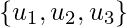 \left \{ u_1, u_2, u_3  \right \}    