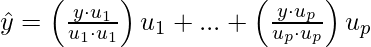 \hat{y} =\left ( \frac{y \cdot u_1}{u_1 \cdot u_1} \right ) u_1 + ... +  \left ( \frac{y \cdot u_p}{u_p \cdot u_p } \right )u_p