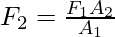 F_2 = \frac{F_1A_2}{A_1}