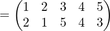 = \begin{pmatrix} 1 & 2 & 3&4&5\\ 2&1&5&4&3 \end{pmatrix}