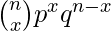 \binom{n}{x} p^x q^{n-x}  