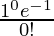 \frac{1^0e^{-1}}{0!}