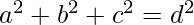 a^2 + b^2 + c^2 = d^2  