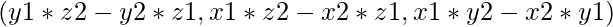 (y1*z2 - y2*z1, x1*z2 - x2*z1, x1*y2 - x2*y1) 