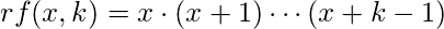  rf(x, k) = x \cdot (x+1) \cdots (x+k-1) 