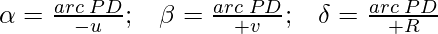 \alpha = \frac{arc\;PD}{-u}; \;\;\;  \beta = \frac{arc\;PD}{+v}; \;\;\; \delta = \frac{arc\;PD}{+R}