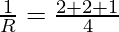 \frac{1}{R} = \frac{2 + 2 + 1}{4} 