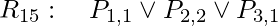 R_{15}: \quad P_{1,1} \vee P_{2,2} \vee P_{3,1}