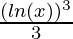 \frac{(ln(x))^3}{3}