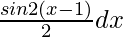 \frac{sin2(x-1)}{2}dx