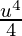 \frac{u^4}{4}