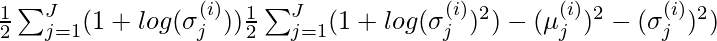 \frac{1}{2}\sum_{j=1}^{J} (1 + log(\sigma_{j}^{(i)}))\frac{1}{2}\sum_{j=1}^{J} (1 + log(\sigma_{j}^{(i)})^{2}) -(\mu_j^{(i)})^{2} - (\sigma_j^{(i)})^{2})