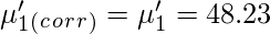 \mu {}'_1_(_c_o_r_r_) = \mu {}'_1 = 48.23