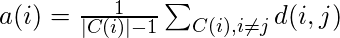 a(i) = \frac{1}{|C(i)|-1}\sum _{C(i), i\neq j}d(i, j)