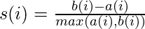 s(i) = \frac{b(i)-a(i)}{max(a(i), b(i))}