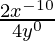 \frac{2x^{-10}}{4y^0} 