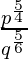 \frac{{p^{\frac{5}{4}}}}{q^{\frac{5}{6}}}