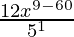 \frac{12x^{9-60}}{5^1}