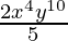 \frac{2x^4y^{10}}{5}